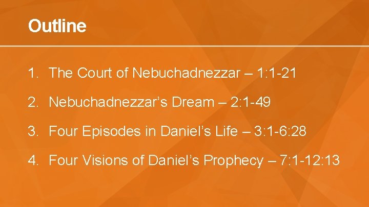 Outline 1. The Court of Nebuchadnezzar – 1: 1 -21 2. Nebuchadnezzar’s Dream –