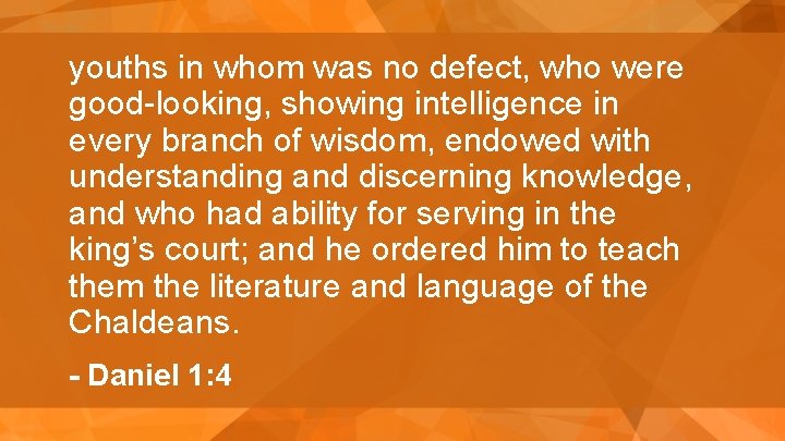 youths in whom was no defect, who were good-looking, showing intelligence in every branch