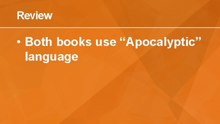 Review • Both books use “Apocalyptic” language 