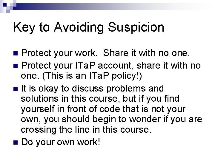 Key to Avoiding Suspicion Protect your work. Share it with no one. n Protect