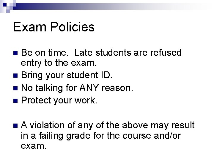 Exam Policies Be on time. Late students are refused entry to the exam. n