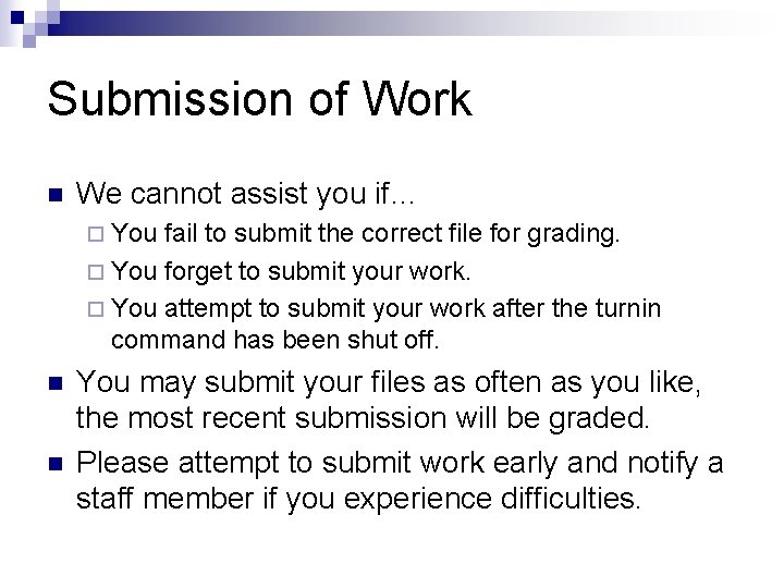 Submission of Work n We cannot assist you if… ¨ You fail to submit