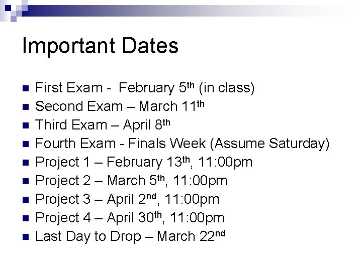 Important Dates n n n n n First Exam - February 5 th (in