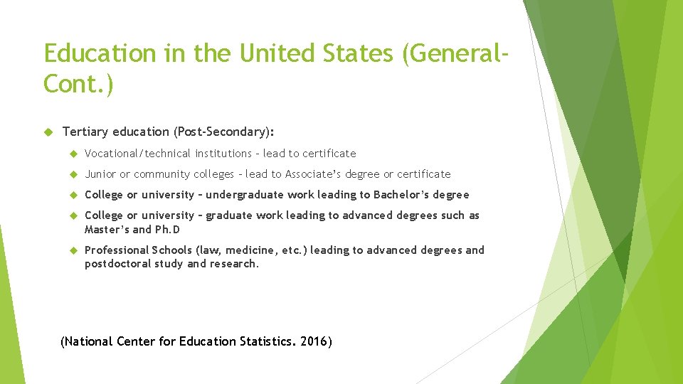 Education in the United States (General. Cont. ) Tertiary education (Post-Secondary): Vocational/technical institutions –