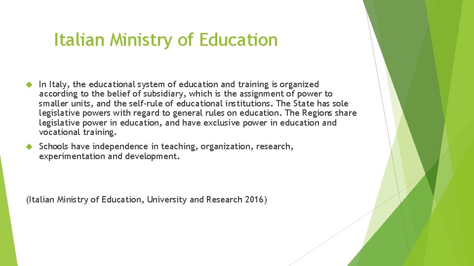 Italian Ministry of Education In Italy, the educational system of education and training is
