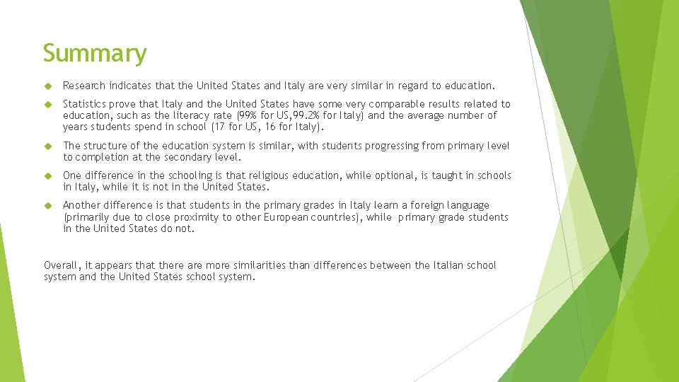 Summary Research indicates that the United States and Italy are very similar in regard