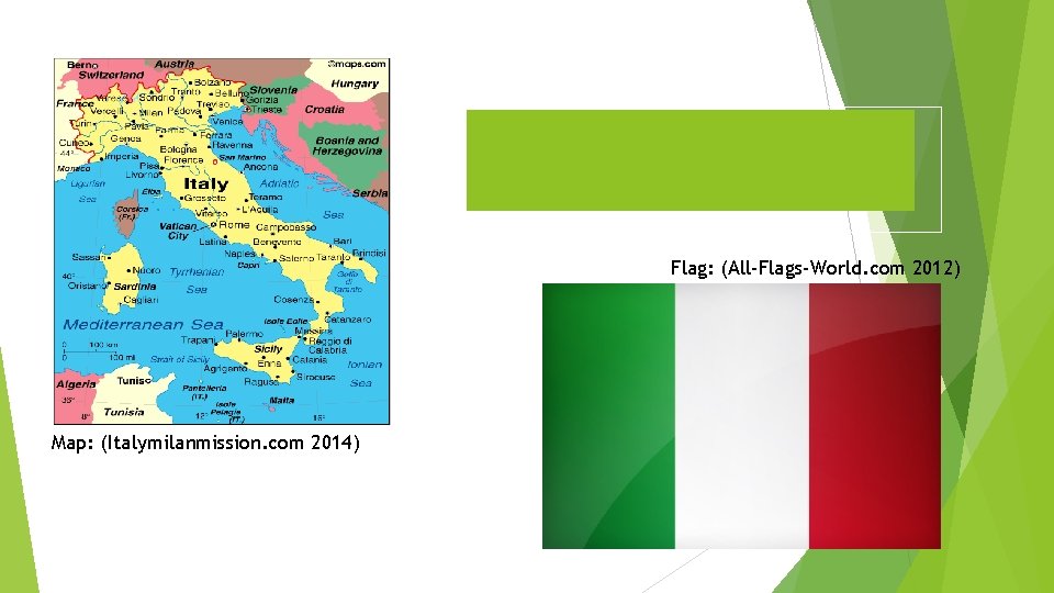 The End Flag: (All-Flags-World. com 2012) Map: (Italymilanmission. com 2014) 
