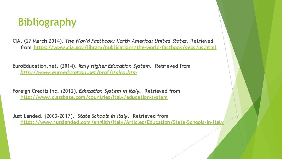 Bibliography CIA. (27 March 2014). The World Factbook: North America: United States. Retrieved from