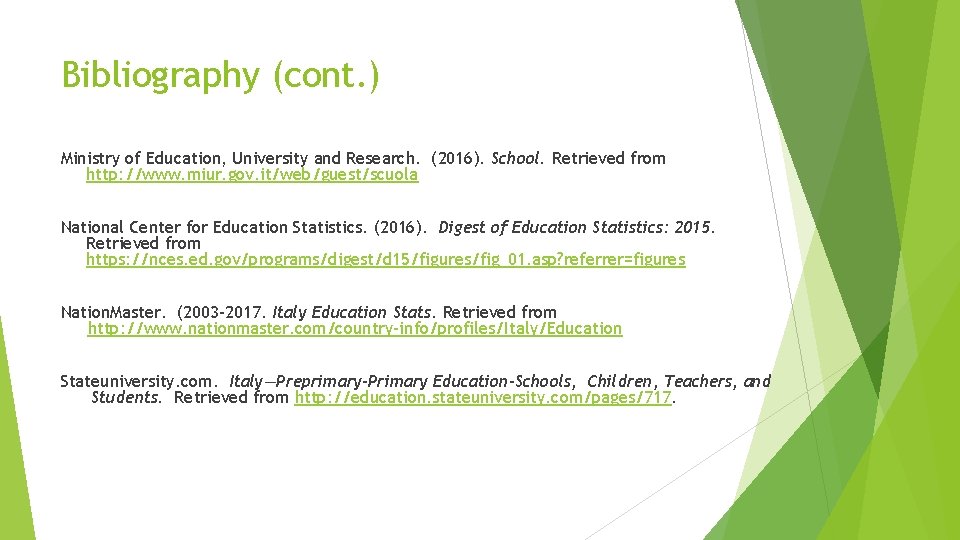 Bibliography (cont. ) Ministry of Education, University and Research. (2016). School. Retrieved from http:
