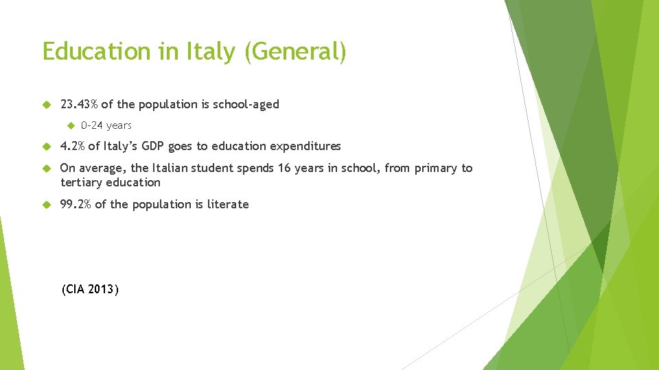 Education in Italy (General) 23. 43% of the population is school-aged 0 -24 years