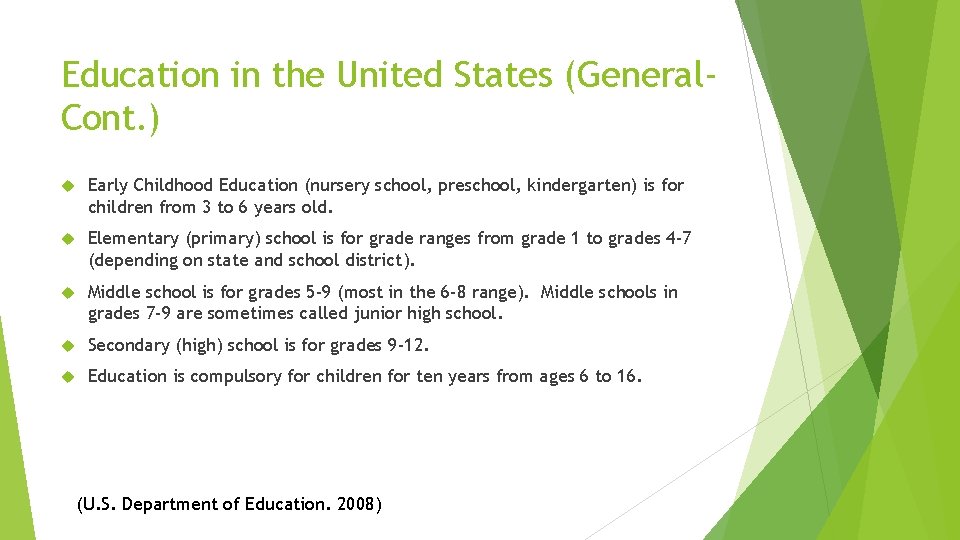 Education in the United States (General. Cont. ) Early Childhood Education (nursery school, preschool,
