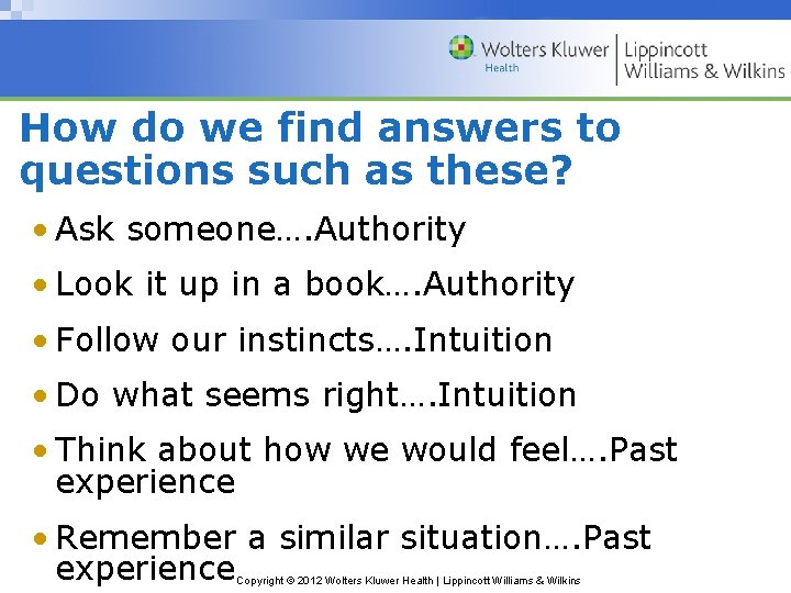 How do we find answers to questions such as these? • Ask someone…. Authority