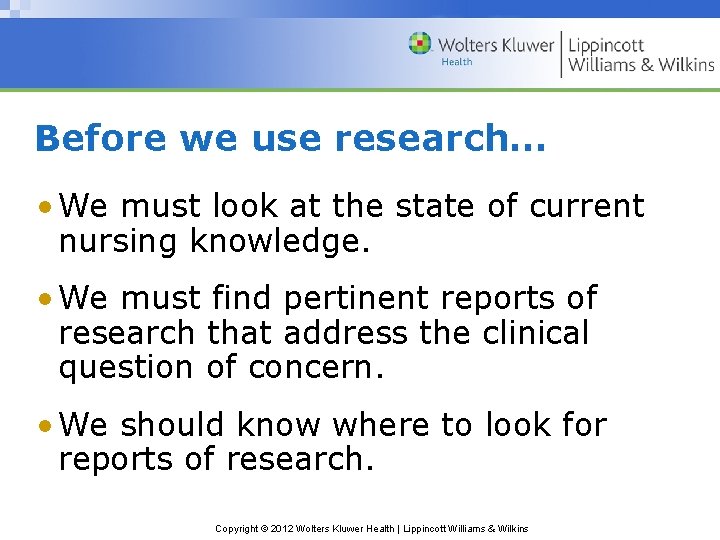 Before we use research… • We must look at the state of current nursing