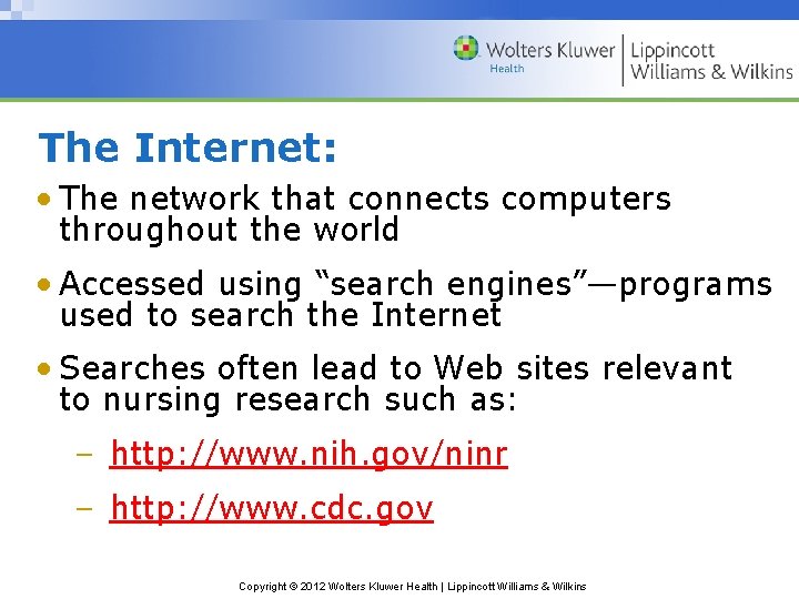 The Internet: • The network that connects computers throughout the world • Accessed using