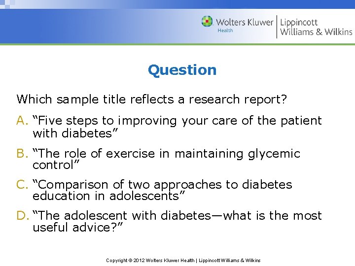 Question Which sample title reflects a research report? A. “Five steps to improving your