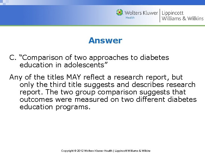 Answer C. “Comparison of two approaches to diabetes education in adolescents” Any of the