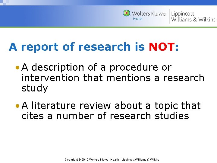 A report of research is NOT: • A description of a procedure or intervention