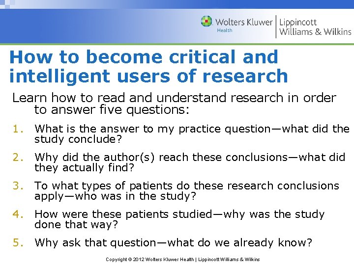 How to become critical and intelligent users of research Learn how to read and