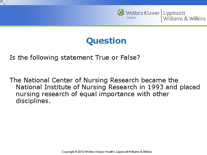 Question Is the following statement True or False? The National Center of Nursing Research