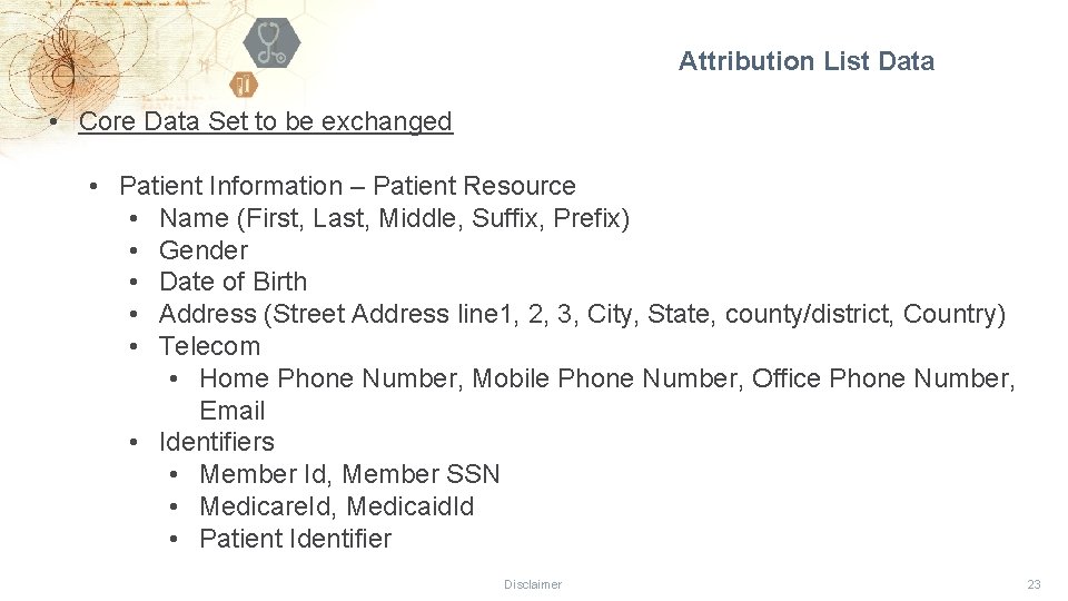 Attribution List Data • Core Data Set to be exchanged • Patient Information –