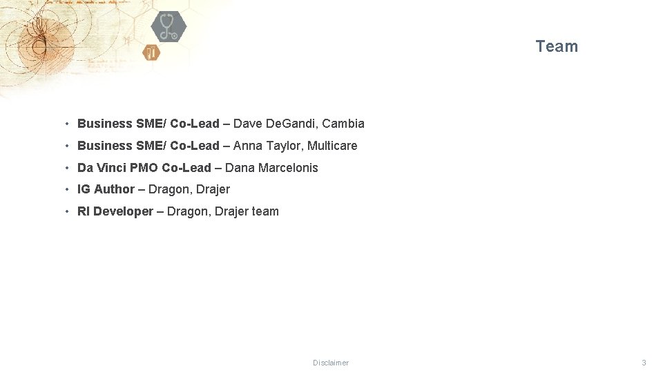 Team • Business SME/ Co-Lead – Dave De. Gandi, Cambia • Business SME/ Co-Lead