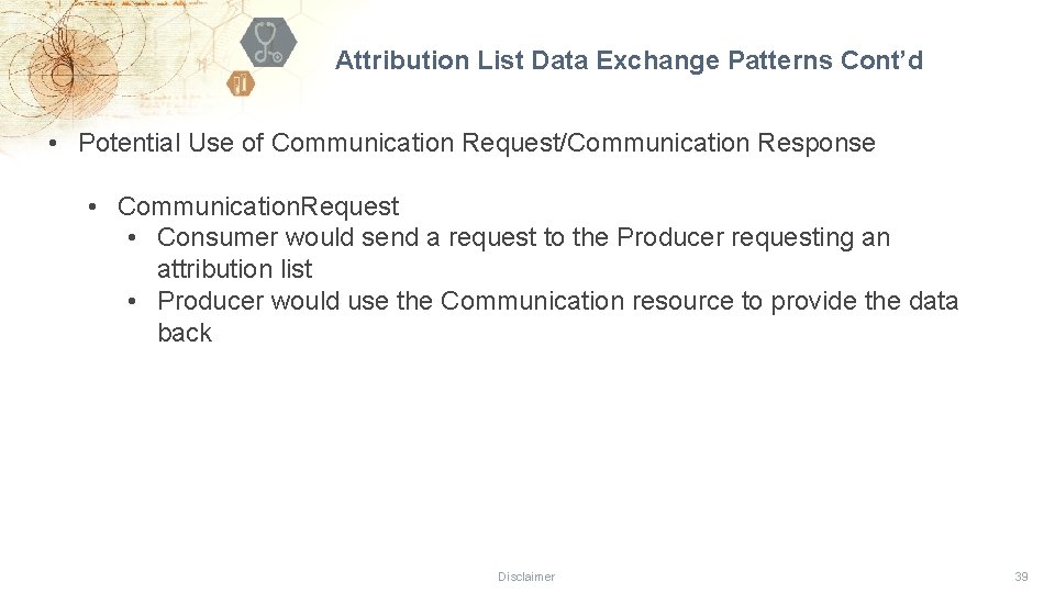 Attribution List Data Exchange Patterns Cont’d • Potential Use of Communication Request/Communication Response •