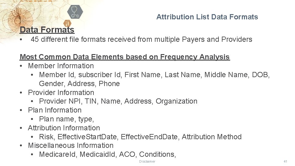 Attribution List Data Formats • 45 different file formats received from multiple Payers and
