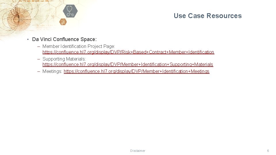 Use Case Resources • Da Vinci Confluence Space: ‒ Member Identification Project Page: https: