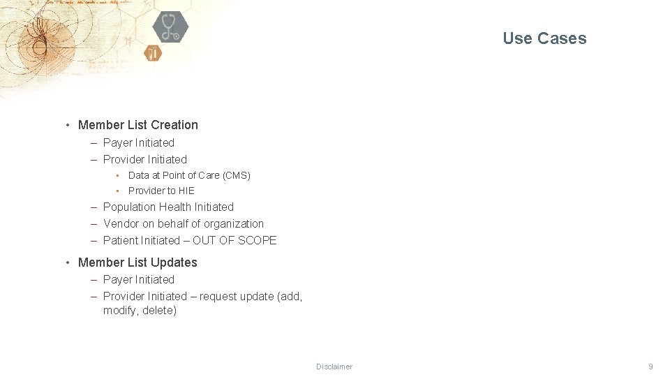 Use Cases • Member List Creation ‒ Payer Initiated ‒ Provider Initiated • Data