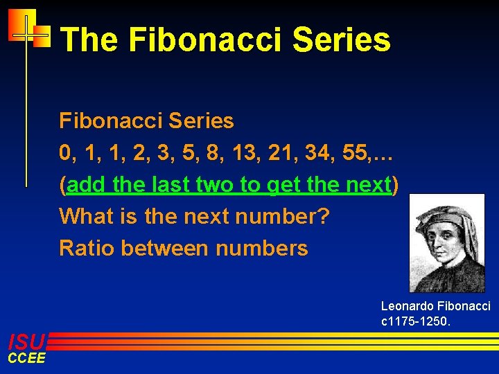 The Fibonacci Series 0, 1, 1, 2, 3, 5, 8, 13, 21, 34, 55,