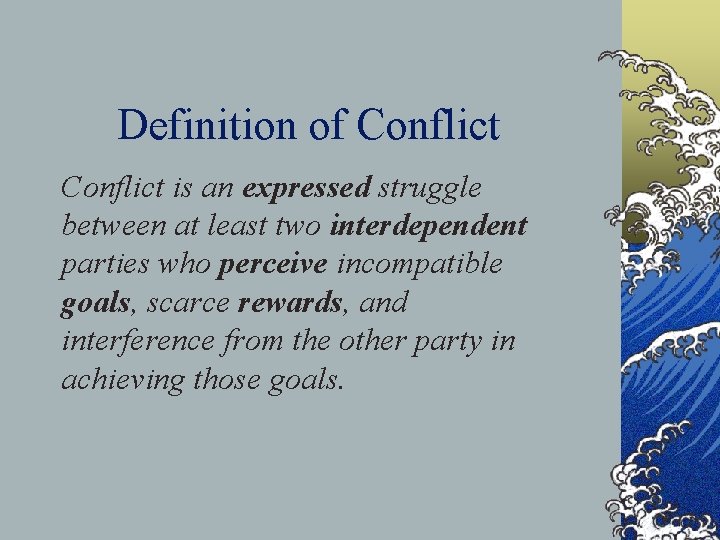 Definition of Conflict is an expressed struggle between at least two interdependent parties who