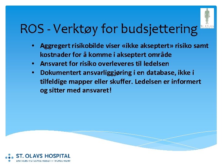 ROS - Verktøy for budsjettering • Aggregert risikobilde viser «ikke akseptert» risiko samt kostnader