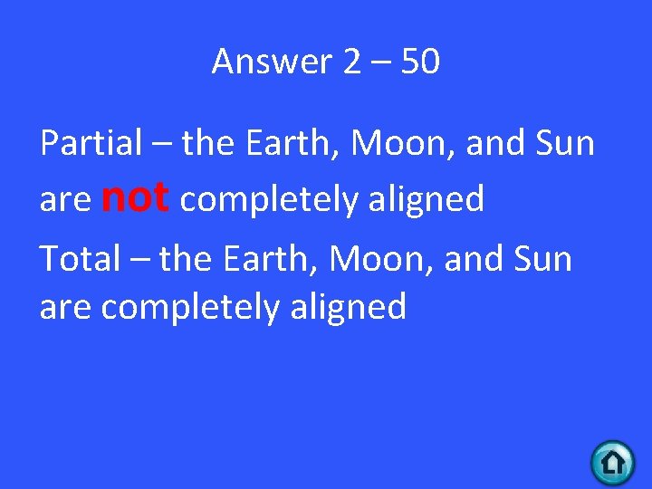 Answer 2 – 50 Partial – the Earth, Moon, and Sun are not completely