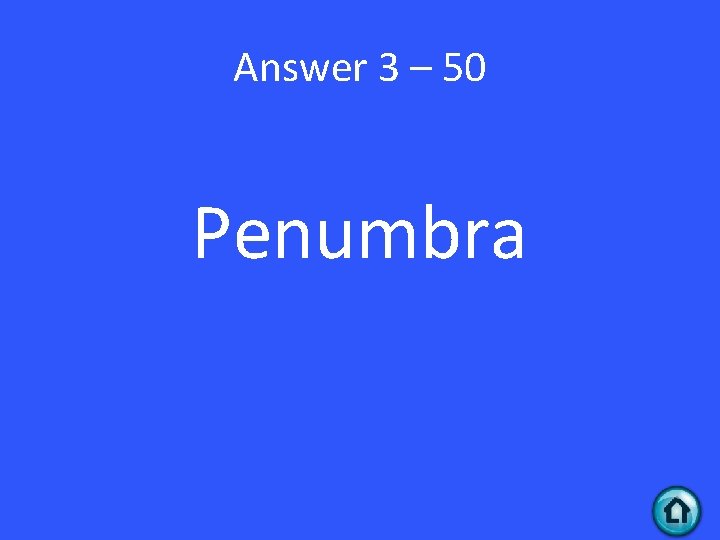 Answer 3 – 50 Penumbra 