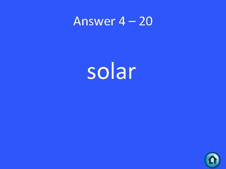 Answer 4 – 20 solar 