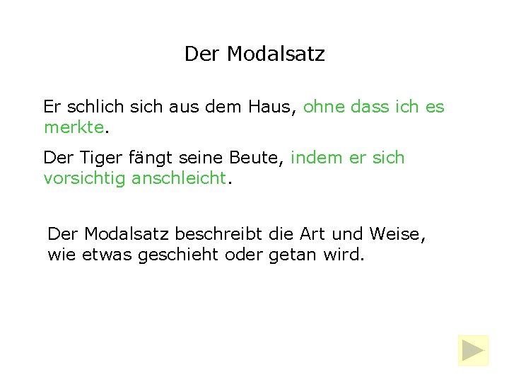 Der Modalsatz Er schlich sich aus dem Haus, ohne dass ich es merkte. Der