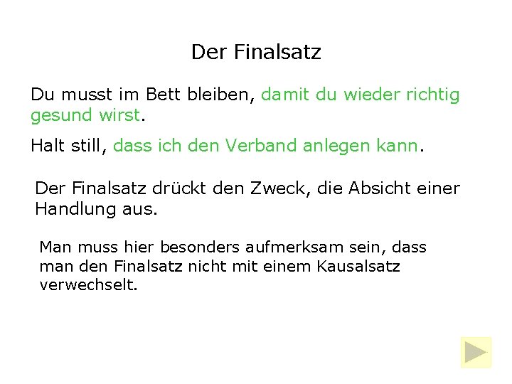 Der Finalsatz Du musst im Bett bleiben, damit du wieder richtig gesund wirst. Halt