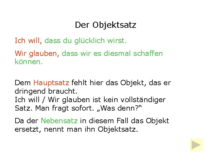 Der Objektsatz Ich will, dass du glücklich wirst. Wir glauben, dass wir es diesmal