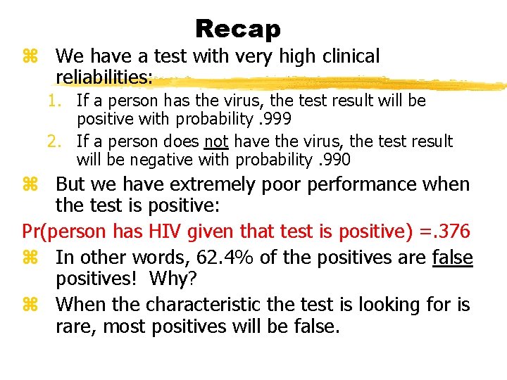 Recap z We have a test with very high clinical reliabilities: 1. If a
