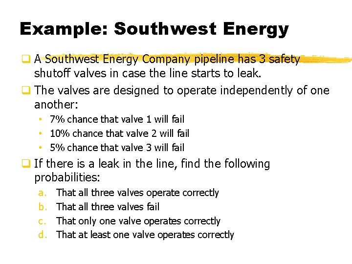 Example: Southwest Energy q A Southwest Energy Company pipeline has 3 safety shutoff valves