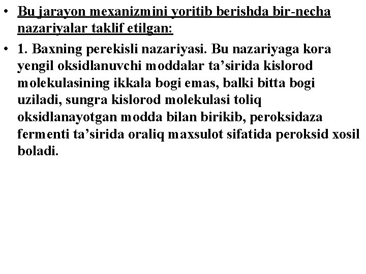  • Bu jarayon mexanizmini yoritib berishda bir-necha nazariyalar taklif etilgan: • 1. Baxning