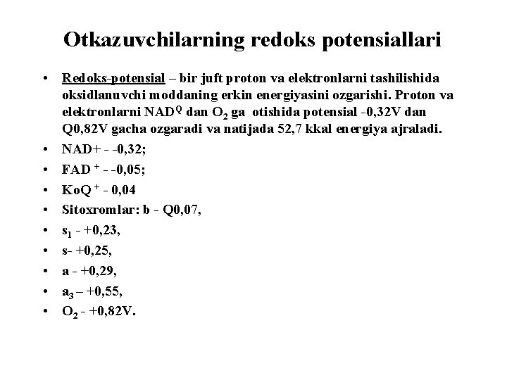 Otkazuvchilarning redoks potensiallari • Redoks-potensial – bir juft proton va elektronlarni tashilishida oksidlanuvchi moddaning