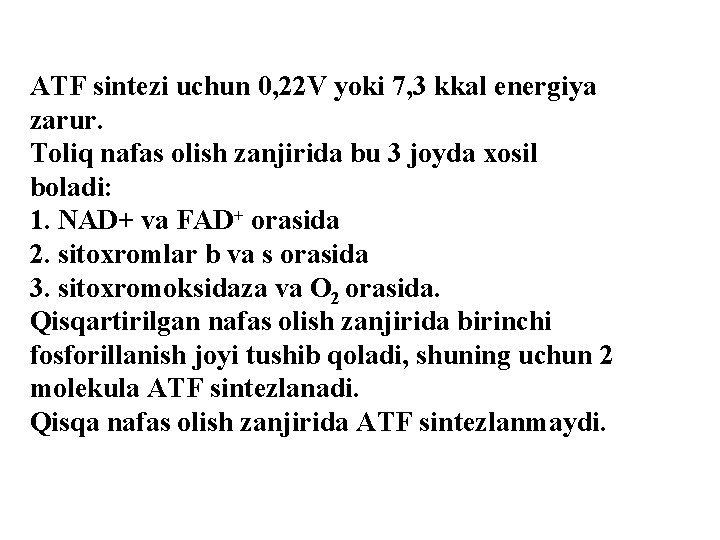 ATF sintezi uchun 0, 22 V yoki 7, 3 kkal energiya zarur. Tоliq nafas