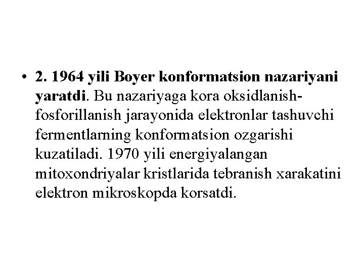  • 2. 1964 yili Boyer konformatsion nazariyani yaratdi. Bu nazariyaga kоra oksidlanishfosforillanish jarayonida