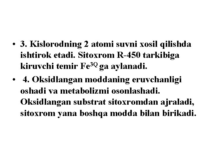  • 3. Kislorodning 2 atomi suvni xosil qilishda ishtirok etadi. Sitoxrom R-450 tarkibiga