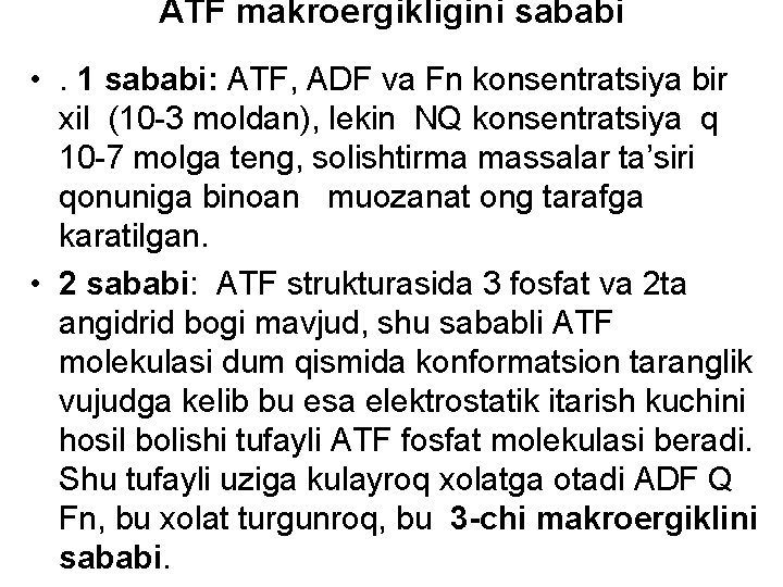 ATF makroergikligini sababi • . 1 sababi: ATF, ADF va Fn konsentratsiya bir xil
