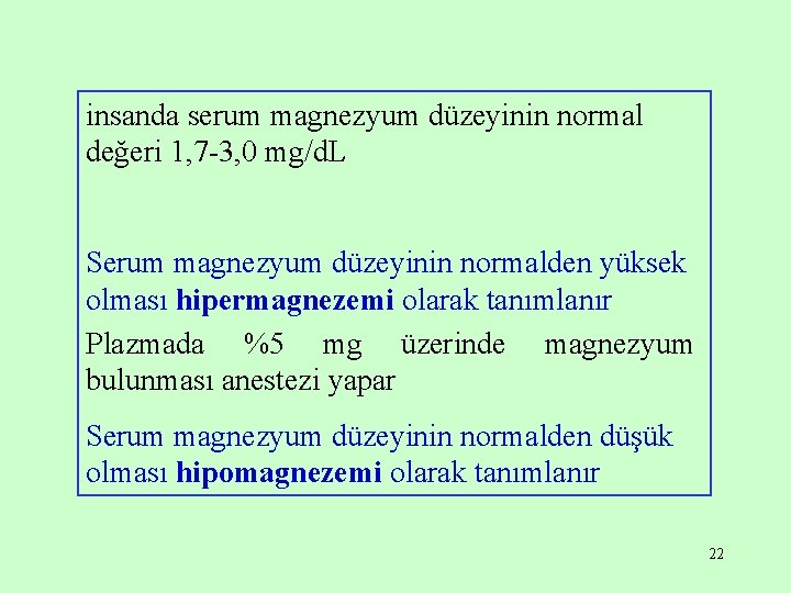 insanda serum magnezyum düzeyinin normal değeri 1, 7 -3, 0 mg/d. L Serum magnezyum