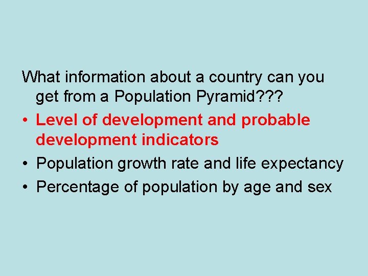 What information about a country can you get from a Population Pyramid? ? ?