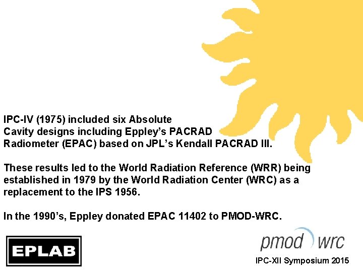 IPC-IV (1975) included six Absolute Cavity designs including Eppley’s PACRAD Radiometer (EPAC) based on