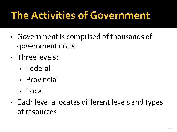 The Activities of Government • • • Government is comprised of thousands of government